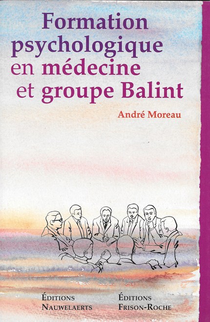 Formation psychologique en médecine et groupe Balint - A Moreau - Editions Nauwelaerts