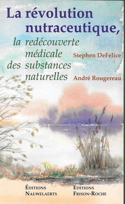 La révolution nutraceutique - S De Felice, A Rougereau - Editions Nauwelaerts