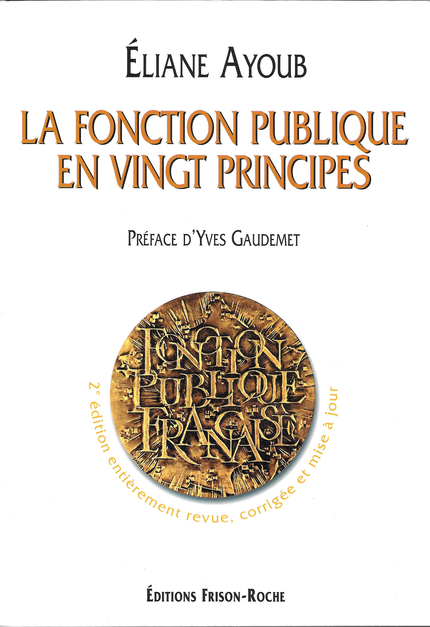 La fonction publique en vingt principes (2e édition) - Eliane Ayoub - Editions Frison-Roche