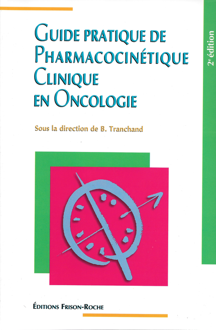 Guide pratique de pharmacocinétique clinique en oncologie (2e édition) - B Tranchand - Editions Frison-Roche