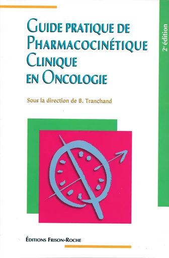 Guide pratique de pharmacocinétique clinique en oncologie (2e édition) - B Tranchand - Editions Frison-Roche