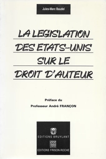 La législation des états-unis sur le droit d’auteur - J.-M Baudel - Editions Frison-Roche