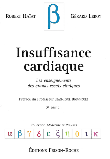 Insuffisance cardiaque (3e édition) - Robert Haïat, Gérard Leroy - Editions Frison-Roche