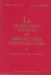 Les grands essais cliniques en thérapeutique cardiovasculaire – tome 3