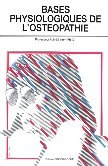 Bases physiologiques de l'ostéopathie - I Korr - Editions Frison-Roche