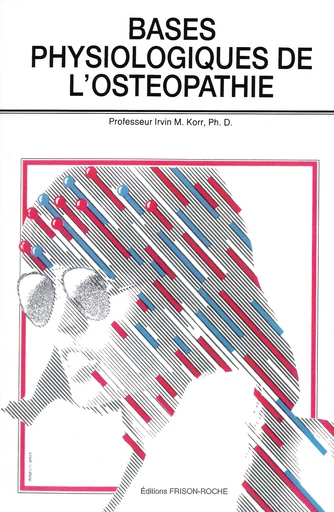 Bases physiologiques de l'ostéopathie - I Korr - Editions Frison-Roche