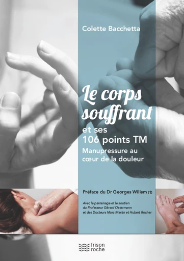 Le corps souffrant et ses 106 points TM - Colette Bacchetta - Editions Frison-Roche