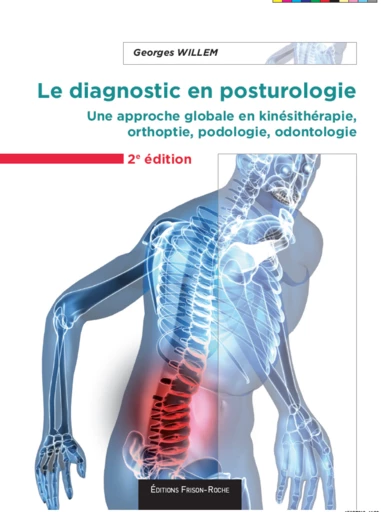 LE DIAGNOSTIC EN POSTUROLOGIE, 2e éd - Georges Willem - Editions Frison-Roche