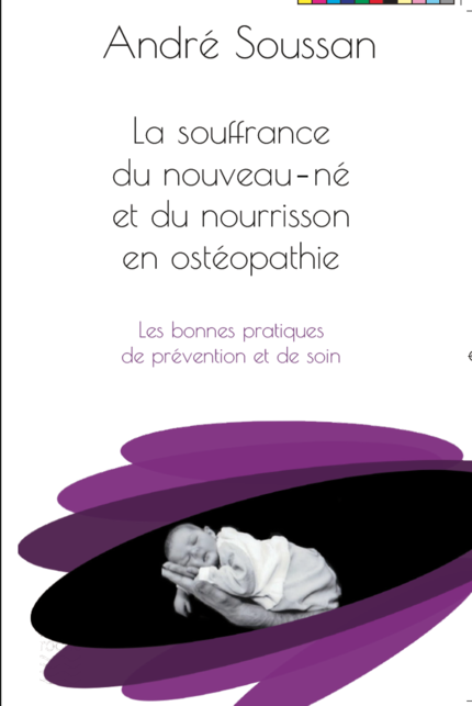 La souffrance du nouveau-né et du nourrisson en ostéopathie - André Soussan - Editions Frison-Roche