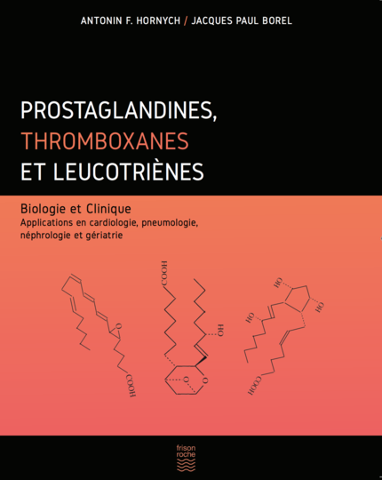 Prostaglandines, thromboxanes et leucotriènes - Antonin Hornych, Jacques-Paul Borel - Editions Frison-Roche