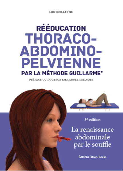 Rééducation thoraco-abdomino-pelvienne par la méthode Guillarme - Luc Guillarme - Editions Frison-Roche