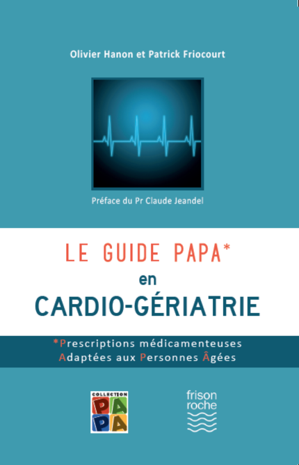 Le guide PAPA en Cardio-gériatrie - Olivier Hanon, Patrick FRIOCOURT - Editions Frison-Roche