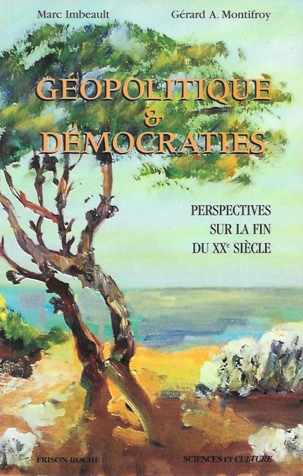 Géopolitique et démocraties perspectives sur la fin du xxe siècle - Marc Imbeault, Gérard Montifroy - Editions Frison-Roche